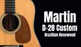 D-28 Custom Brazilian Rosewood